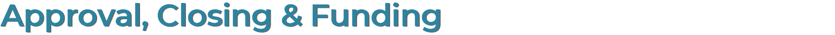 Approval, Closing & Funding